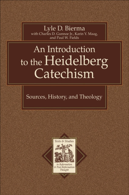 Book cover of: Introduction to the Heidelberg Catechism – Sources, History, and Theology. By: Lyle D. Bierma