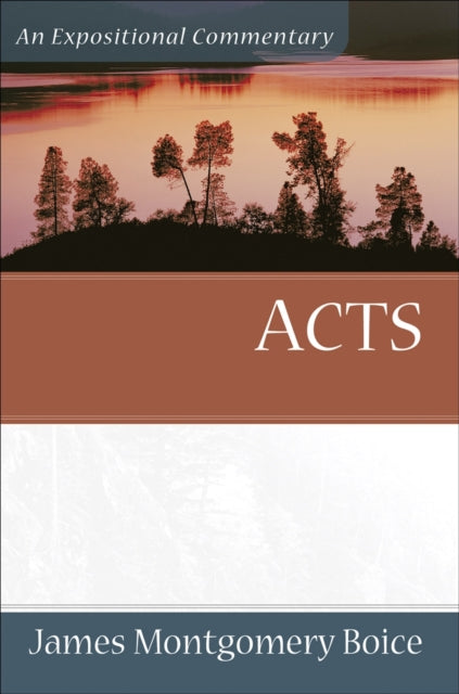 Book cover of: Acts – An Expositional Commentary. By: James Montgomery Boice