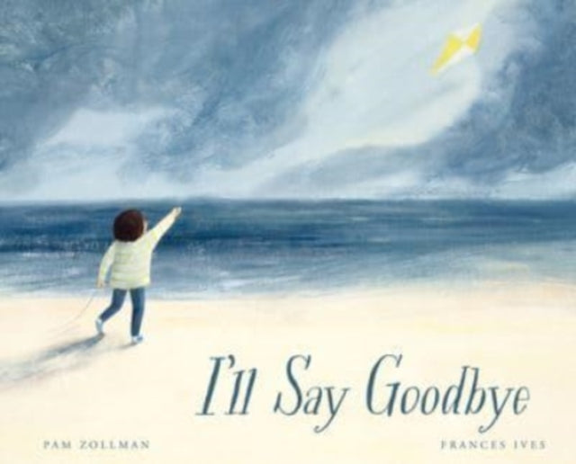 Book cover of: I'll Say Goodbye. By: Pam Zollman