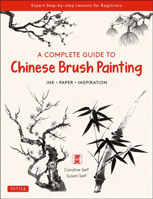 Book cover of: Complete Guide to Chinese Brush Painting. By: Caroline Self