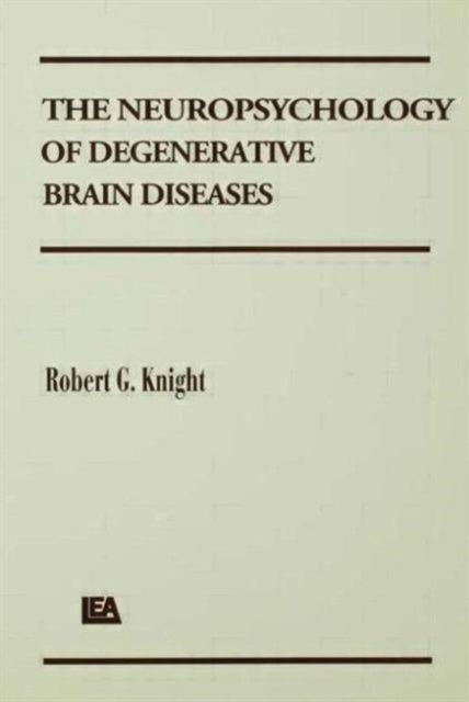 Book cover of: Neuropsychology of Degenerative Brain Diseases