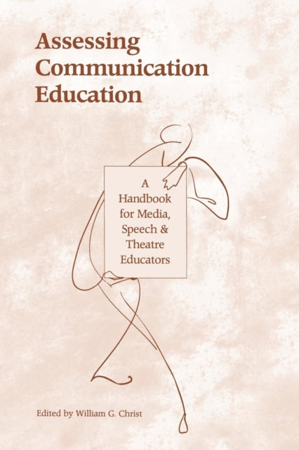Book cover of: Assessing Communication Education. By: William G. Christ