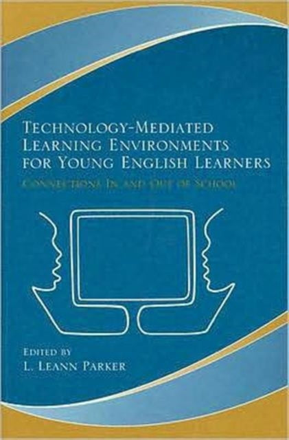 Book cover of: Technology-Mediated Learning Environments for Young English Learners. By: L. Leann Parker
