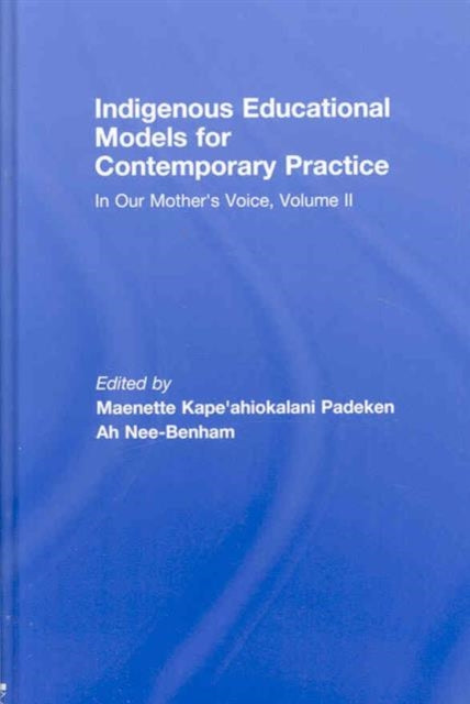 Book cover of: Indigenous Educational Models for Contemporary Practice. By: Ah Nee- Benham/