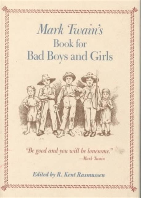Book cover of: Mark Twain's Book For Bad Boys and Girls. By: R. Kent Rasmussen