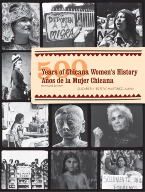 Book cover of: 500 Years of Chicana Women's History / 500 anos De La Mujer Chicana. By: Elizabeth Sutherland Martínez, Elizabeth (Betita) Martinez