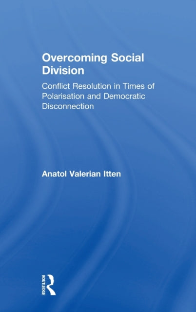 Book cover of: Overcoming Social Division. By: Anatol Valerian Itten