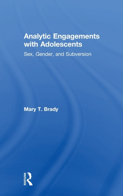 Book cover of: Analytic Engagements with Adolescents. By: Mary T. Brady