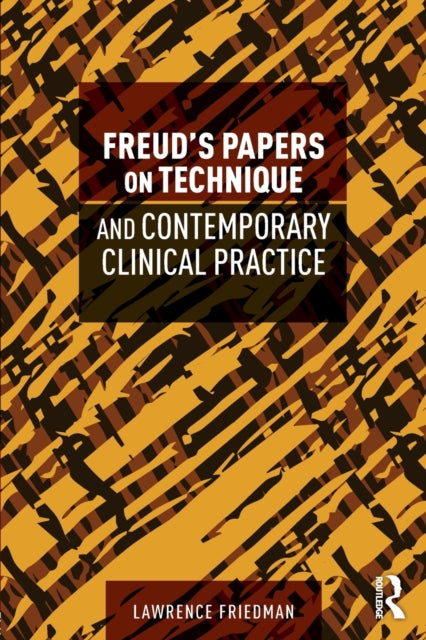 Book cover of: Freud's Papers on Technique and Contemporary Clinical Practice. By: Lawrence Friedman