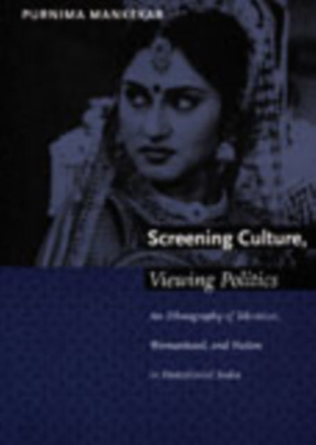 Book cover of: Screening Culture, Viewing Politics. By: Purnima Mankekar