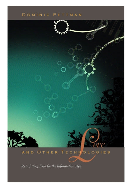 Book cover of: Love and Other Technologies. By: Dominic Pettman