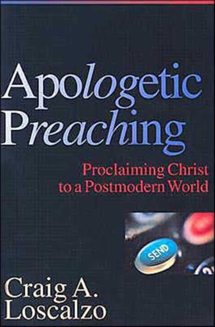 Book cover of: Apologetic Preaching. By: Craig A. Loscalzo