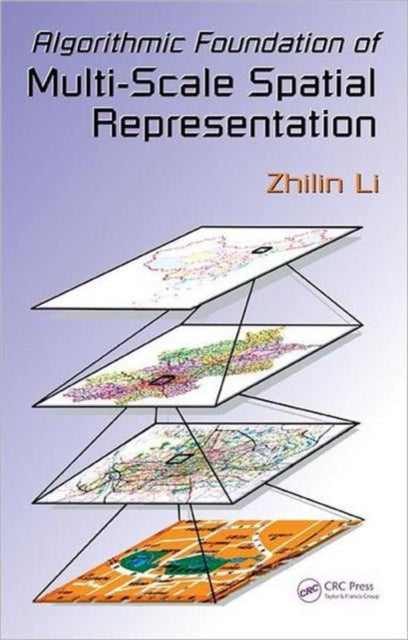 Book cover of: Algorithmic Foundation of Multi-Scale Spatial Representation. By: Zhilin Li