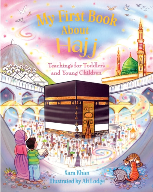 Book cover of: My First Book About Hajj. By: Sarah Khan