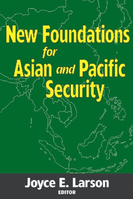 Book cover of: New Foundations for Asian and Pacific Security. By: Joyce E. Larson
