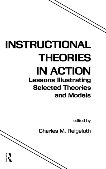 Book cover of: Instructional Theories in Action. By: Charles M. Reigeluth