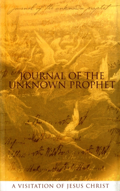 Journal of the Unknown Prophet, A Visitation of Jesus Christ 9780955237713 Wendy Alec
