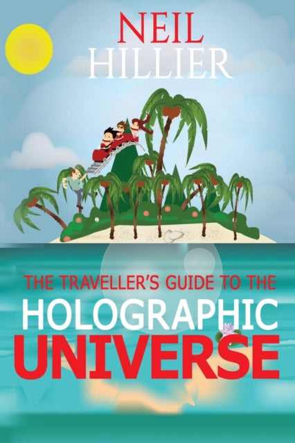 Book cover of: Travellers Guide to the Holographic Universe. By: Hillier Neil