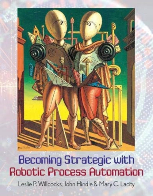 Becoming Strategic with Robotic Process Automation 9780995682054 Leslie Willcocks