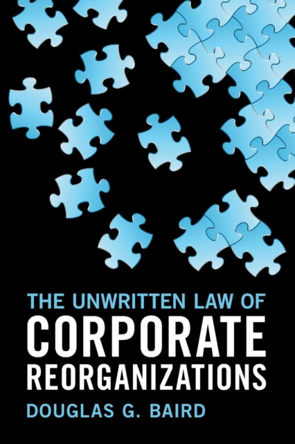Book cover of: Unwritten Law of Corporate Reorganizations. By: Douglas G. Baird