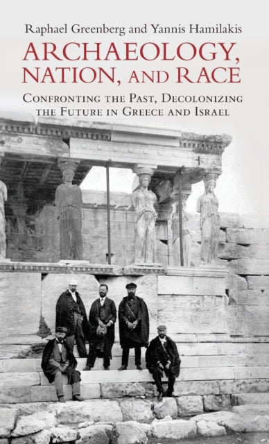 Book cover of: Archaeology, Nation, and Race. By: Raphael Greenberg
