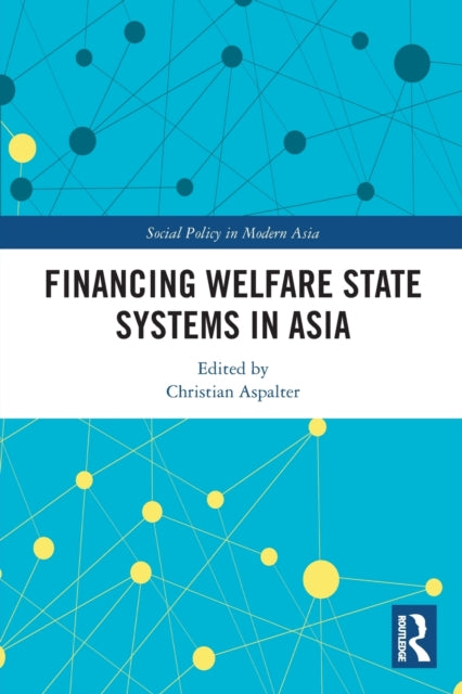 Book cover of: Financing Welfare State Systems in Asia. By: Christian Aspalter