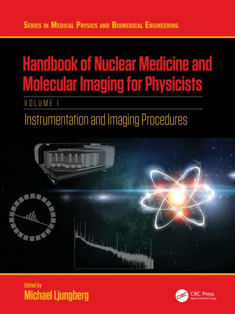 Book cover of: Handbook of Nuclear Medicine and Molecular Imaging for Physicists. By: Michael Ljungberg