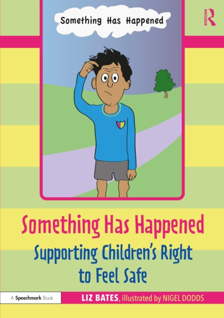 Book cover of: Something Has Happened: Supporting Children’s Right to Feel Safe. By: Liz Bates