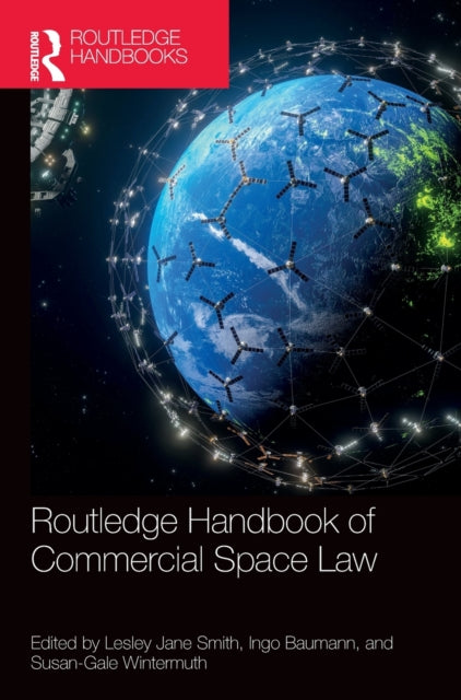 Book cover of: Routledge Handbook of Commercial Space Law. By: Lesley Jane Smith