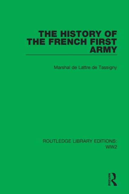 Book cover of: History of the French First Army. By: Marshal de Lattre de Tassigny