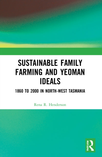 Book cover of: Sustainable Family Farming and Yeoman Ideals. By: Rena R. Henderson
