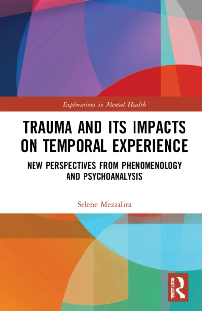 Book cover of: Trauma and Its Impacts on Temporal Experience. By: Selene Mezzalira