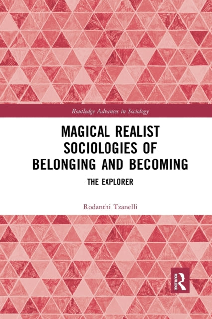 Book cover of: Magical Realist Sociologies of Belonging and Becoming. By: Rodanthi Tzanelli