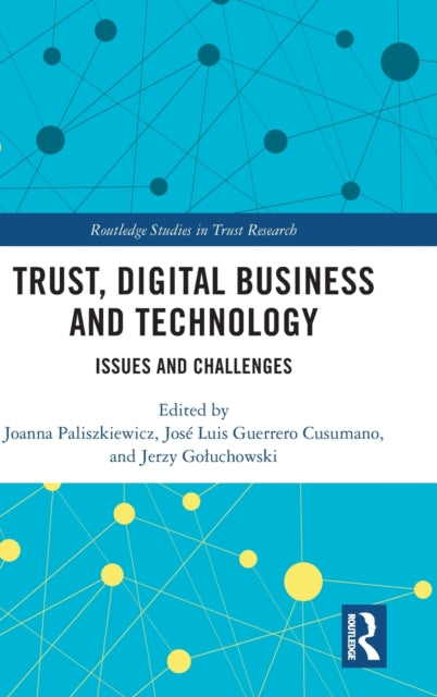 Book cover of: Trust, Digital Business and Technology. By: Joanna Olga Paliszkiewicz