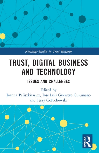 Book cover of: Trust, Digital Business and Technology. By: Joanna Olga Paliszkiewicz