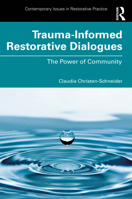 Book cover of: Trauma-Informed Restorative Dialogues. By: Claudia Christen-Schneider