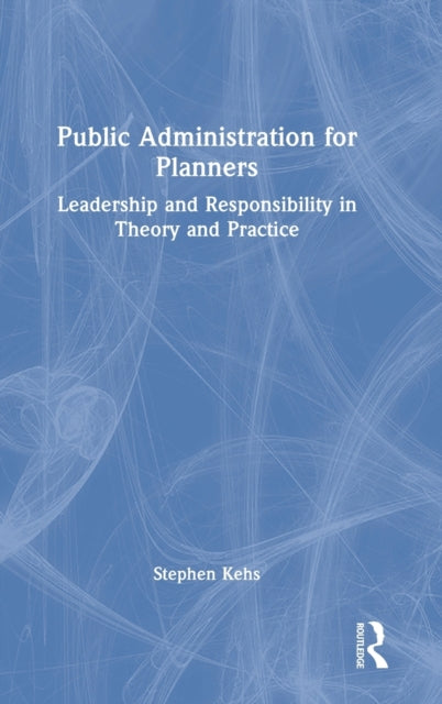 Book cover of: Public Administration for Planners. By: Stephen Kehs