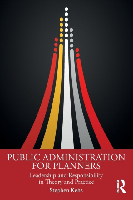 Book cover of: Public Administration for Planners. By: Stephen Kehs