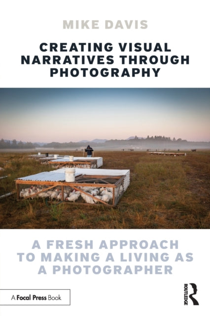 Book cover of: Creating Visual Narratives Through Photography. By: Mike Davis