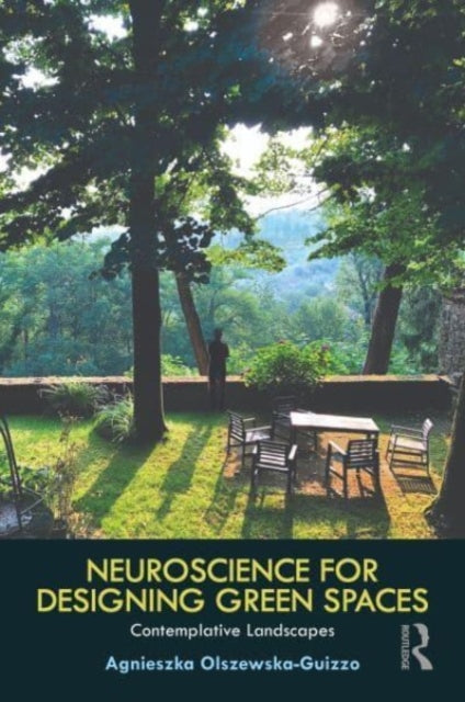 Book cover of: Neuroscience for Designing Green Spaces. By: Agnieszka Olszewska-Guizzo
