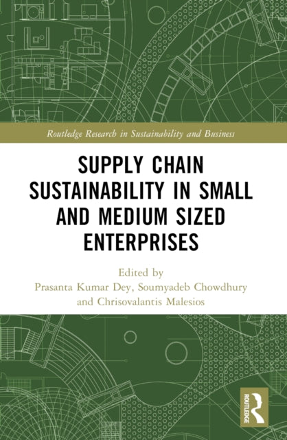 Book cover of: Supply Chain Sustainability in Small and Medium Sized Enterprises. By: Prasanta Kumar Dey