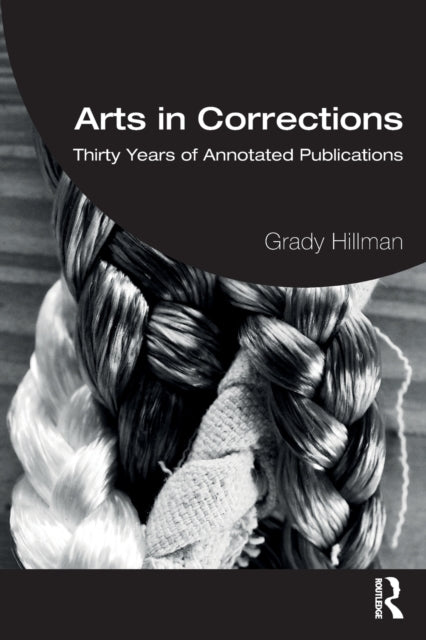 Book cover of: Arts in Corrections. By: Grady Hillman