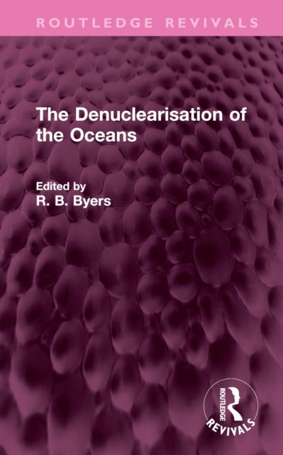 Book cover of: Denuclearisation of the Oceans. By: R. B. Byers
