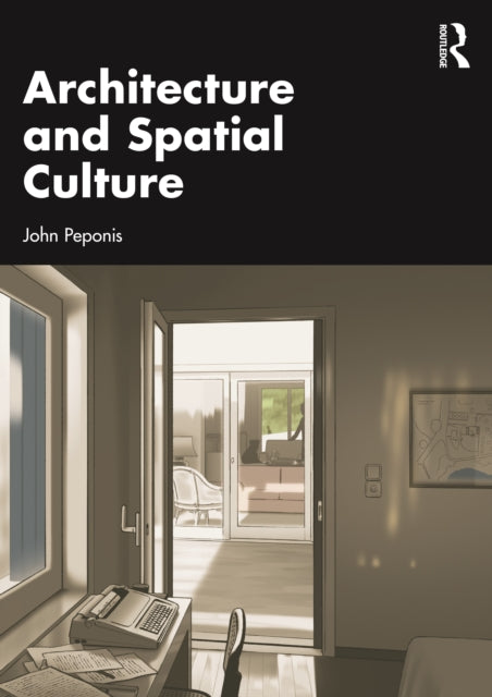 Book cover of: Architecture and Spatial Culture. By: John Peponis