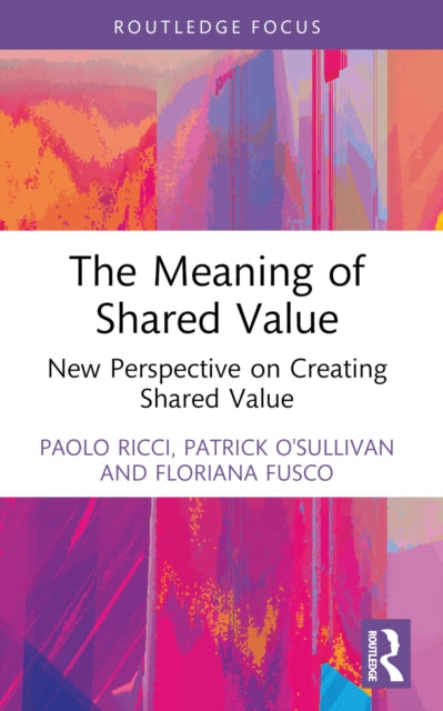 Meaning of Shared Value, New Perspective on Creating Shared Value 9781032505459 Paolo Ricci