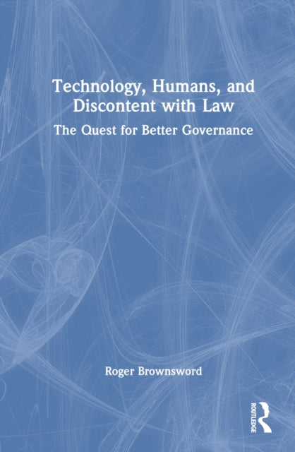 Book cover of: Technology, Humans, and Discontent with Law. By: Roger Brownsword