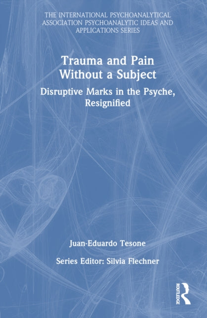 Book cover of: Trauma and Pain Without a Subject. By: Juan Eduardo Tesone