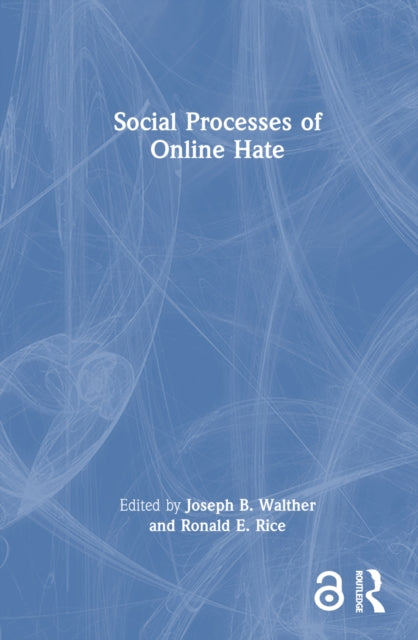 Book cover of: Social Processes of Online Hate. By: Joseph B. Walther
