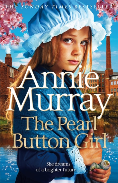 Pearl Button Girl, The gritty and heartwarming historical fiction from the Sunday Times bestselling saga author 9781035019984 Annie Murray
