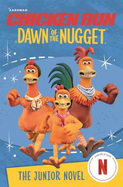 Book cover of: Chicken Run Dawn of the Nugget: The Junior Novel. By: Aardman Animations